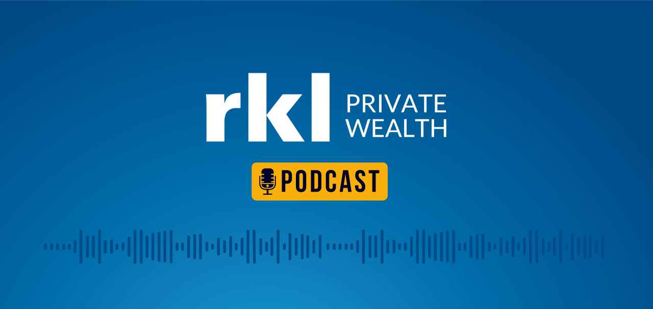 RKL Private Wealth Podcast